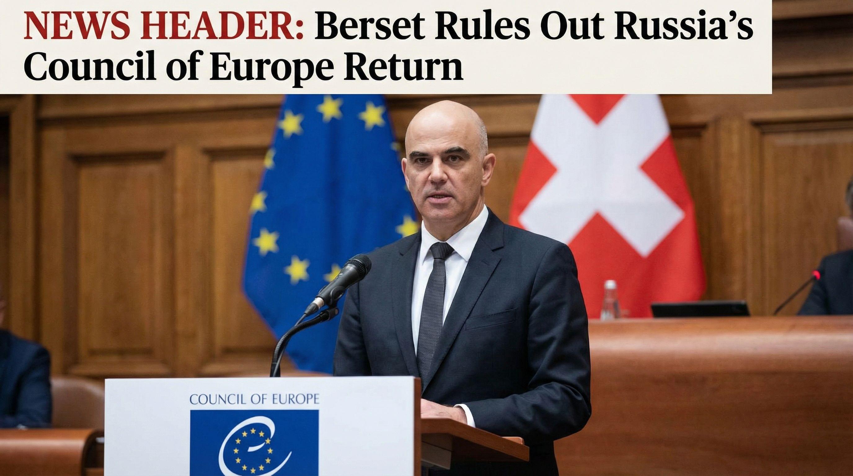 Berset Rules Out Russia's Council of Europe Return