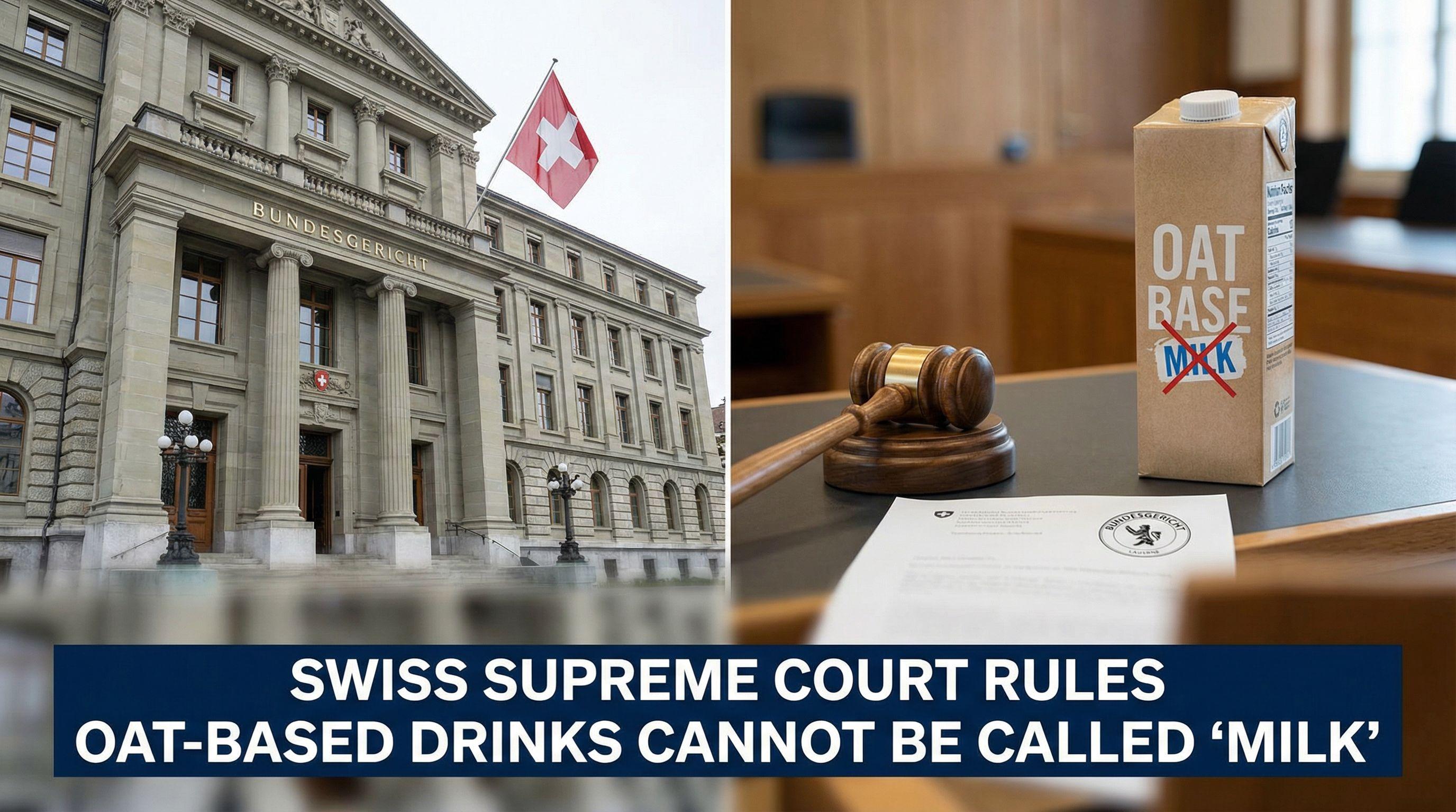 Swiss Supreme Court Rules Oat-Based Drinks Cannot Be Called 'Milk'