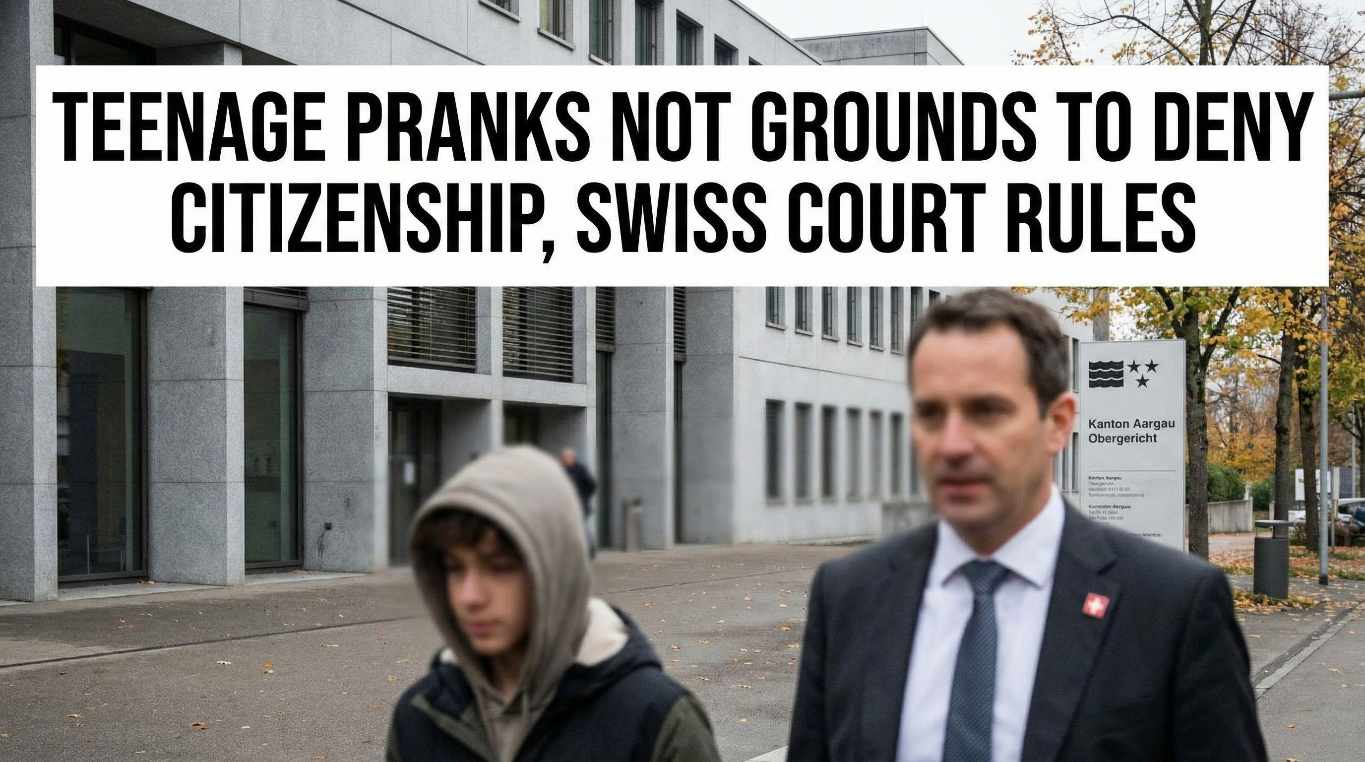 Teenage Pranks Not Grounds to Deny Citizenship, Swiss Court Rules
