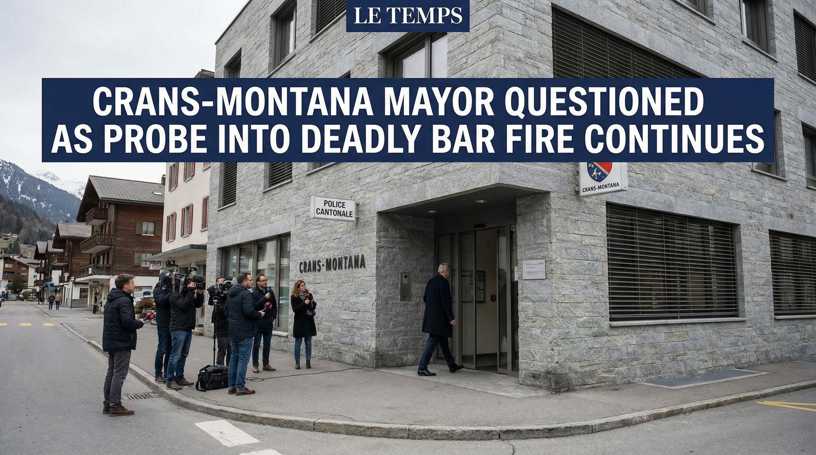 Crans-Montana Mayor Questioned as Probe into Deadly Bar Fire Continues