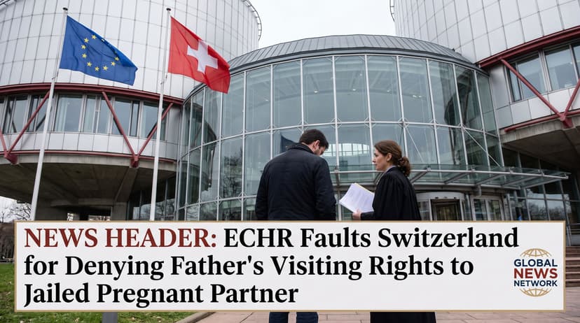 ECHR Faults Switzerland for Denying Father's Visiting Rights to Jailed Pregnant Partner
