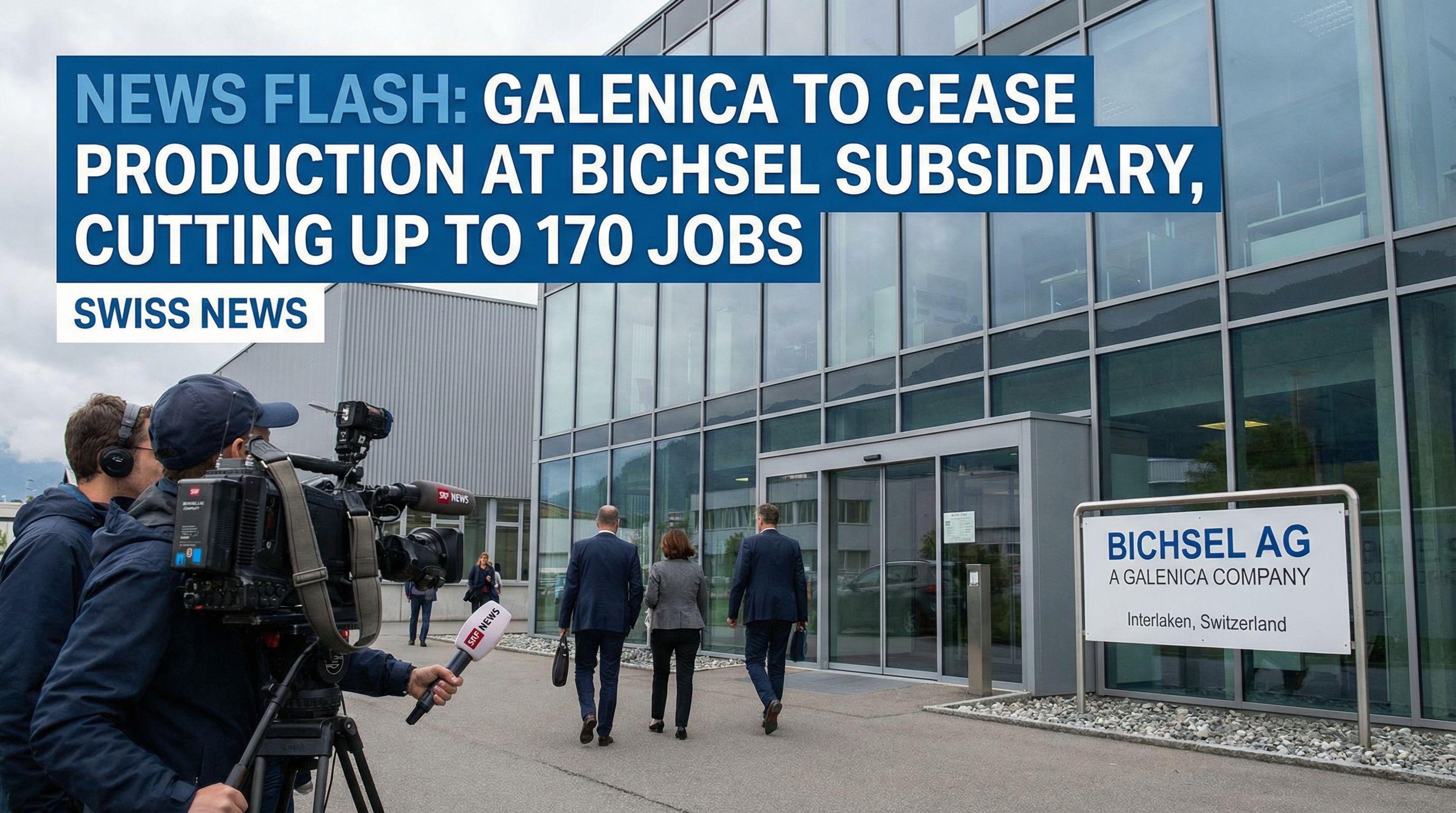 Galenica to Cease Production at Bichsel Subsidiary, Cutting Up to 170 Jobs