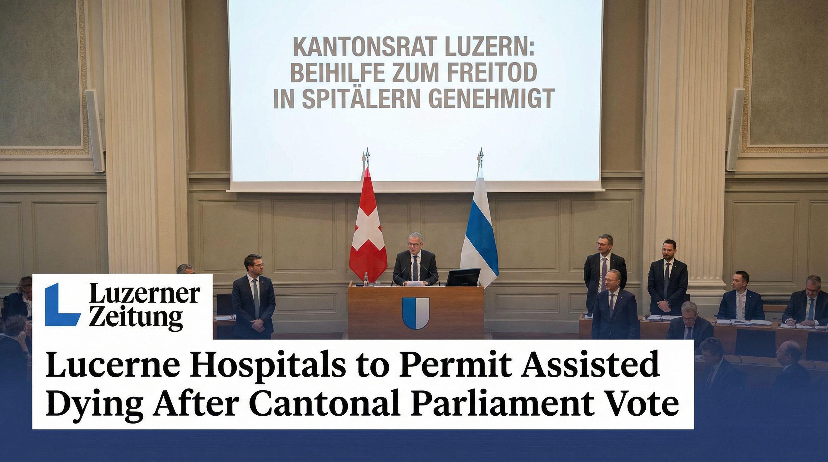 Lucerne Hospitals to Permit Assisted Dying After Cantonal Parliament Vote