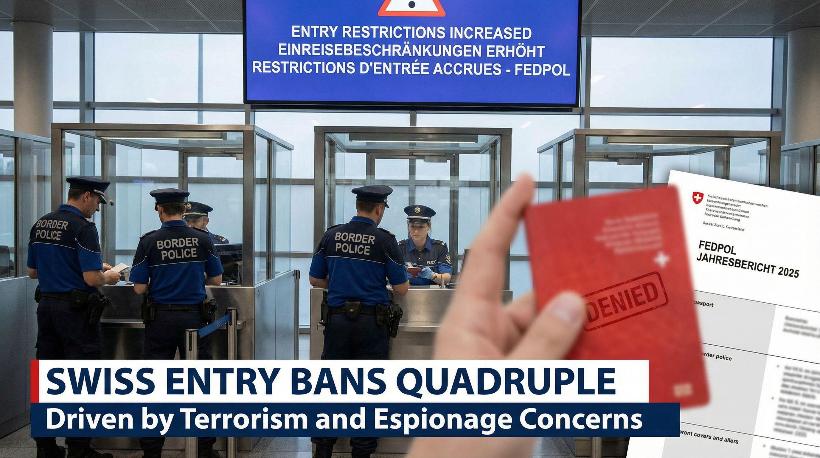 Swiss Entry Bans Quadruple, Driven by Terrorism and Espionage Concerns