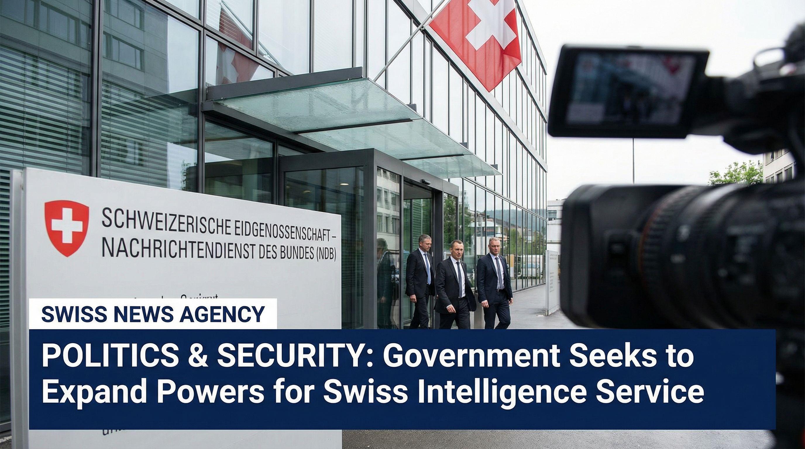 Government Seeks to Expand Powers for Swiss Intelligence Service
