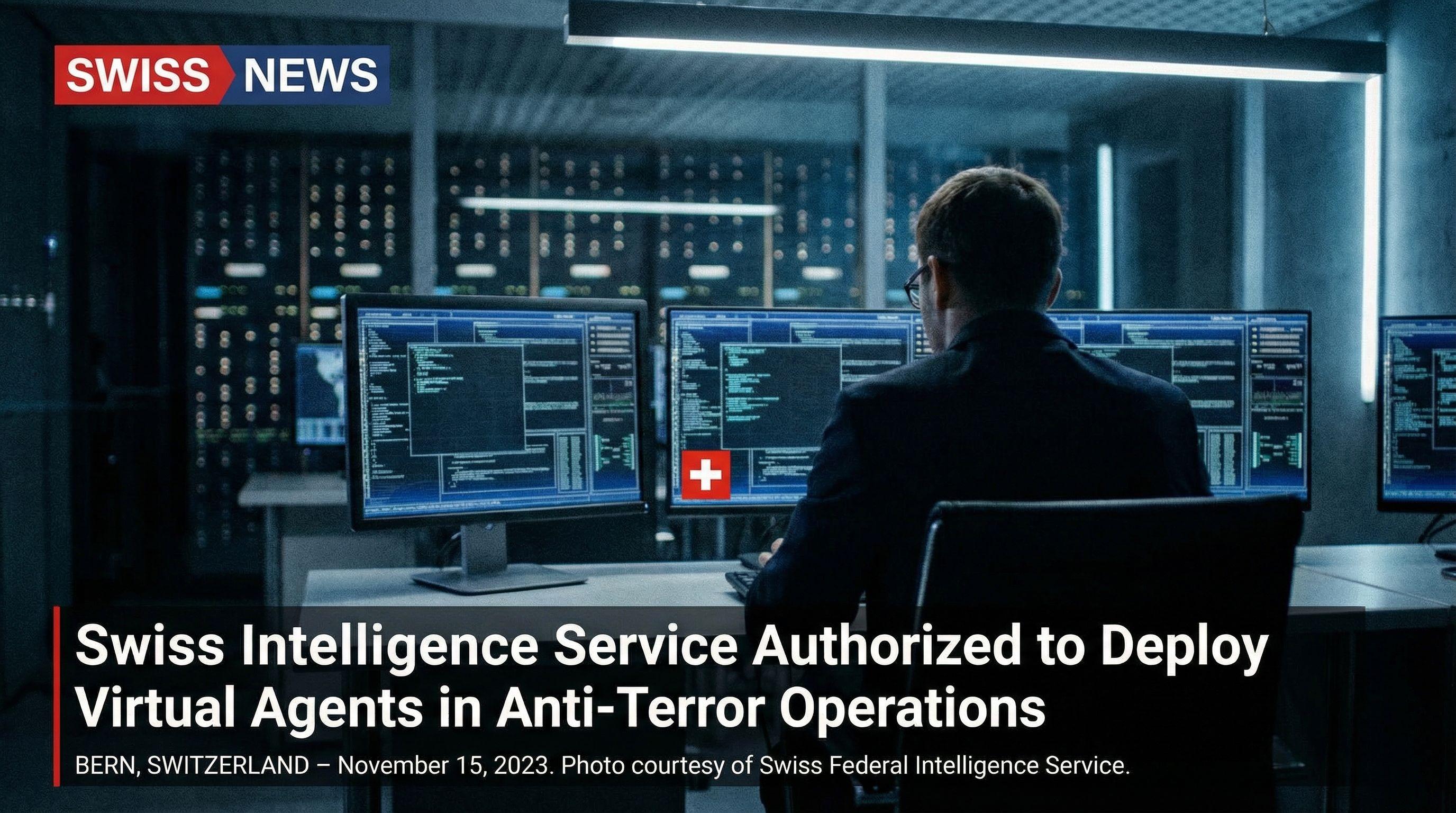 Swiss Intelligence Service Authorized to Deploy Virtual Agents in Anti-Terror Operations