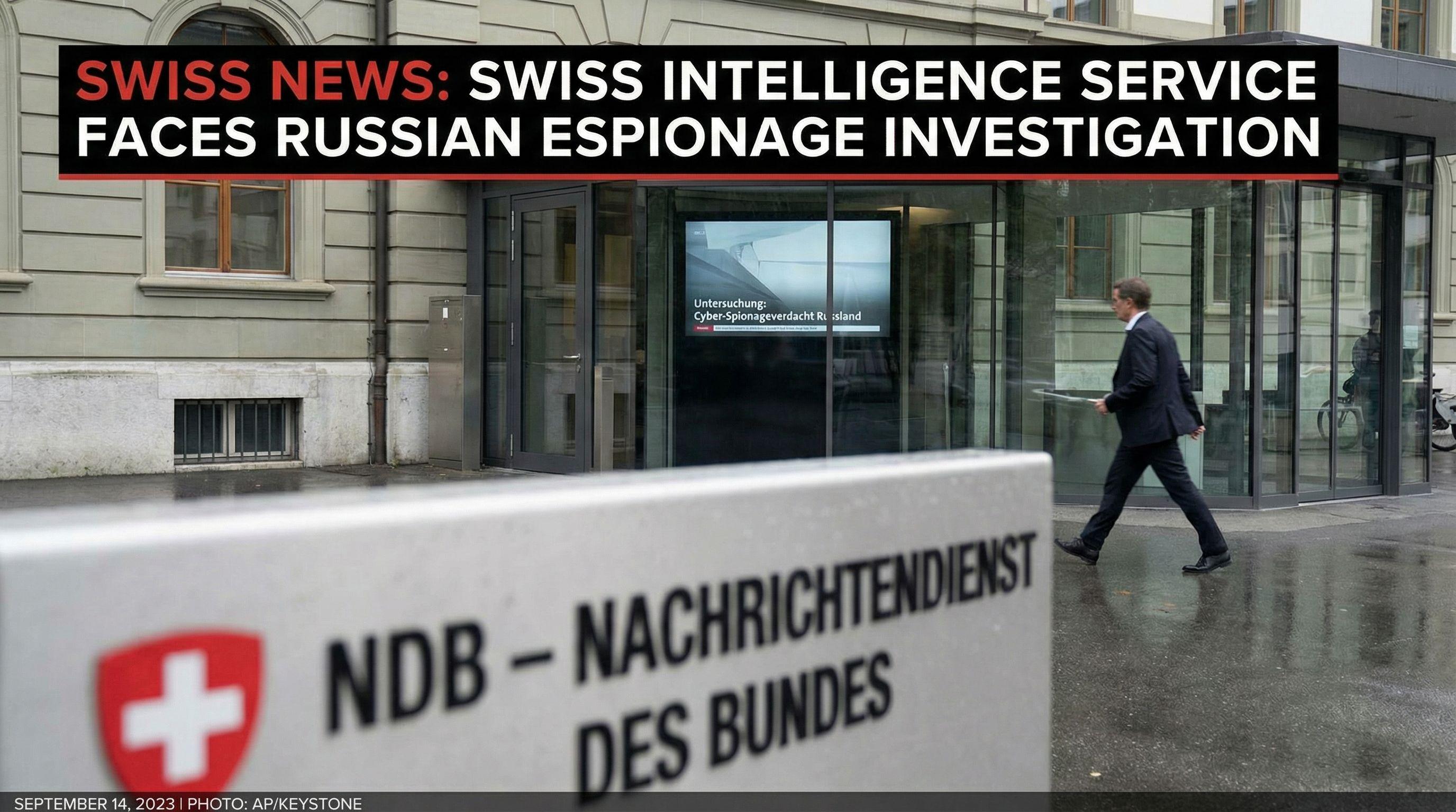 Swiss Intelligence Service Faces Russian Espionage Investigation
