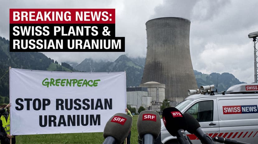 Greenpeace: Swiss Nuclear Plants Still Reliant on Russian Uranium