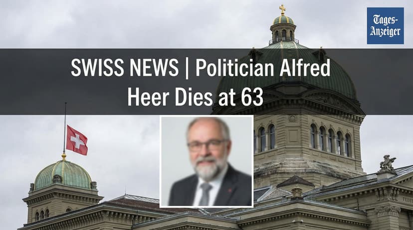 Swiss Politician Alfred Heer Dies at 63