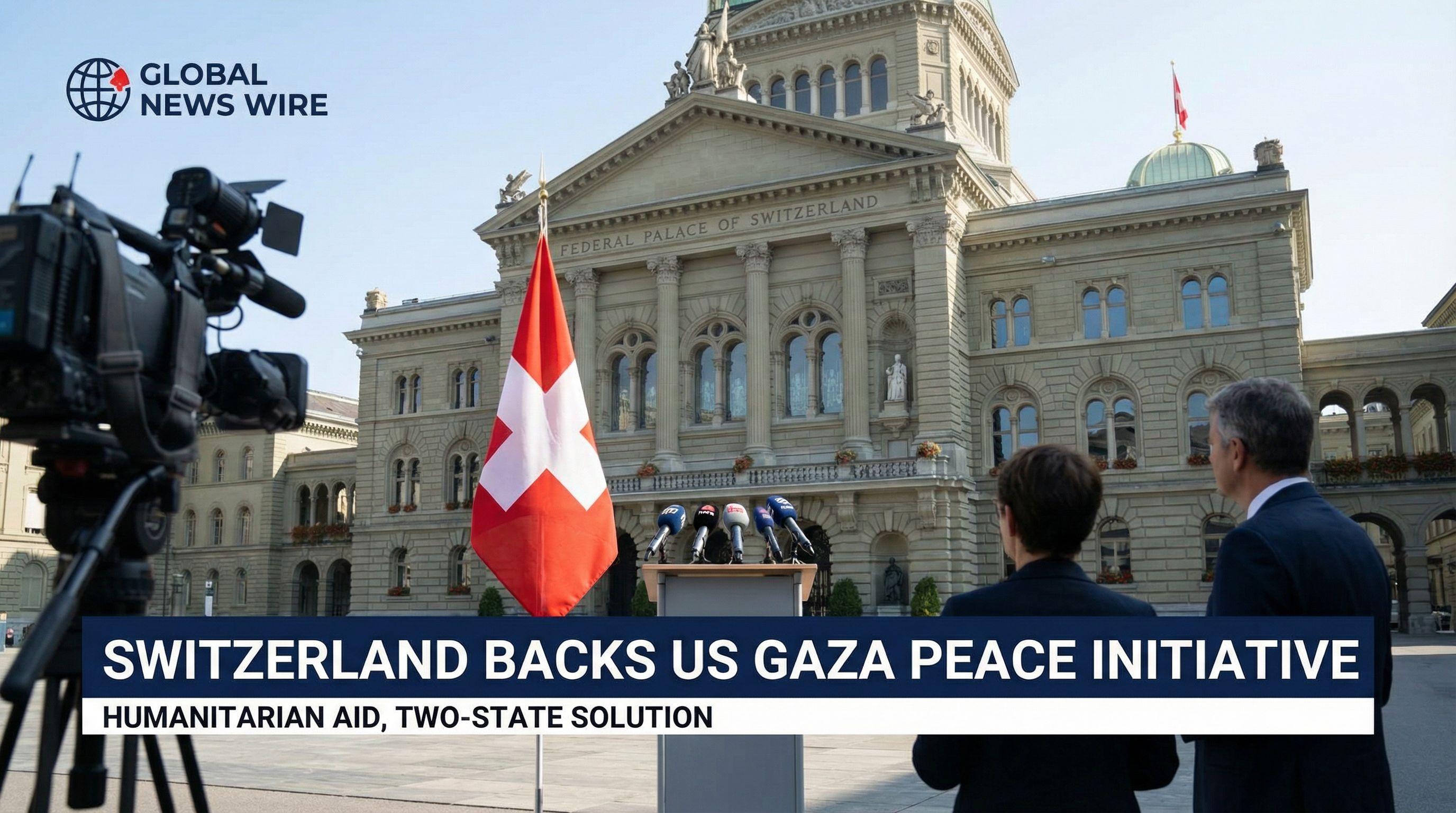 Switzerland Backs US Gaza Peace Initiative