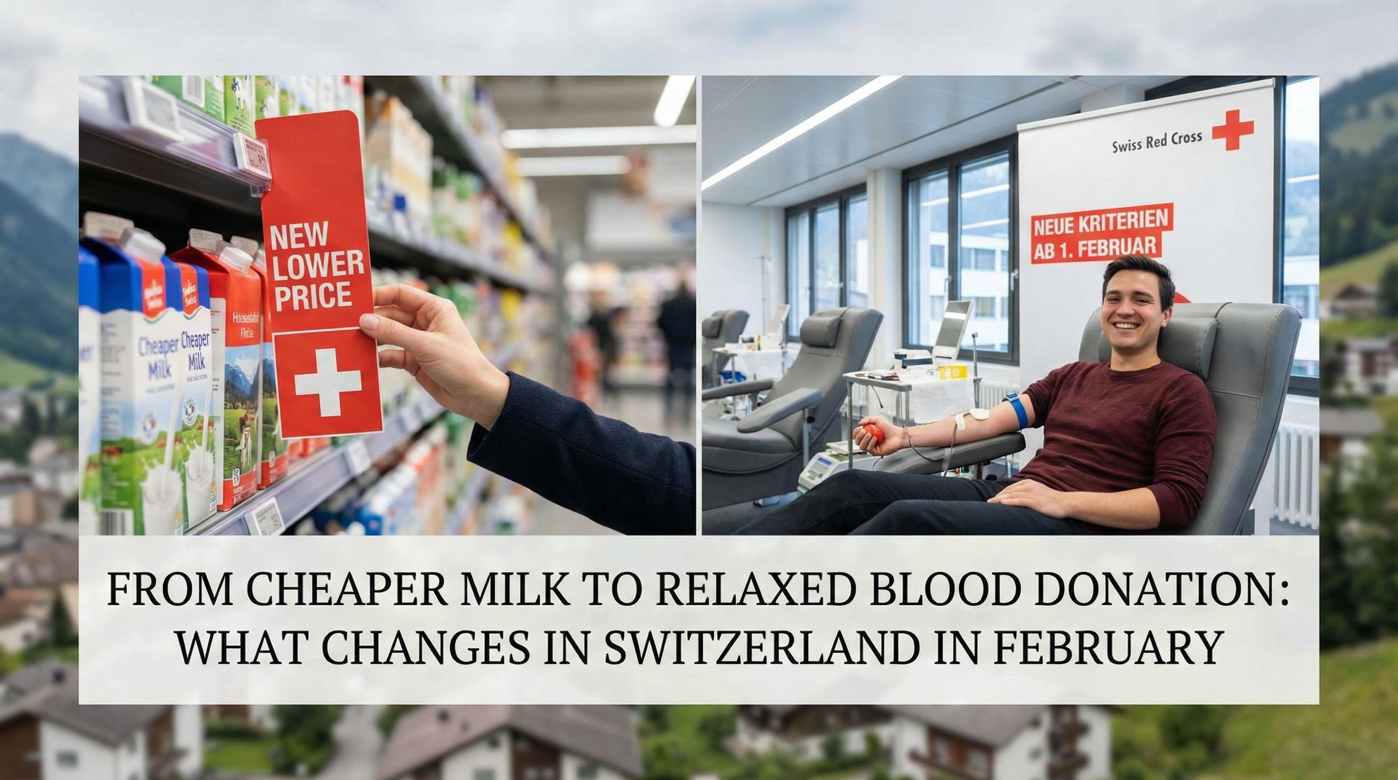 From Cheaper Milk to Relaxed Blood Donation: What Changes in Switzerland in February