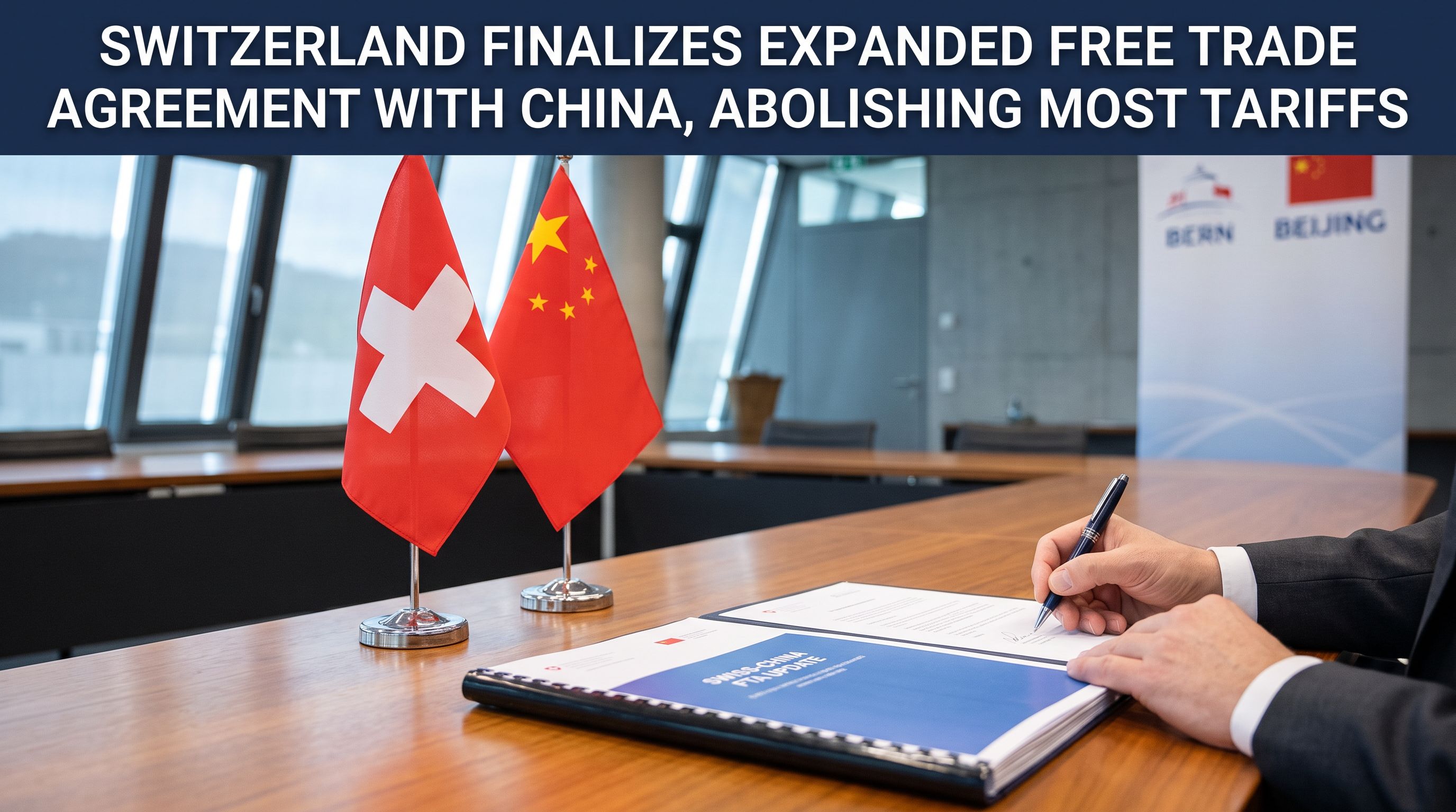 Switzerland Finalizes Expanded Free Trade Agreement with China, Abolishing Most Tariffs