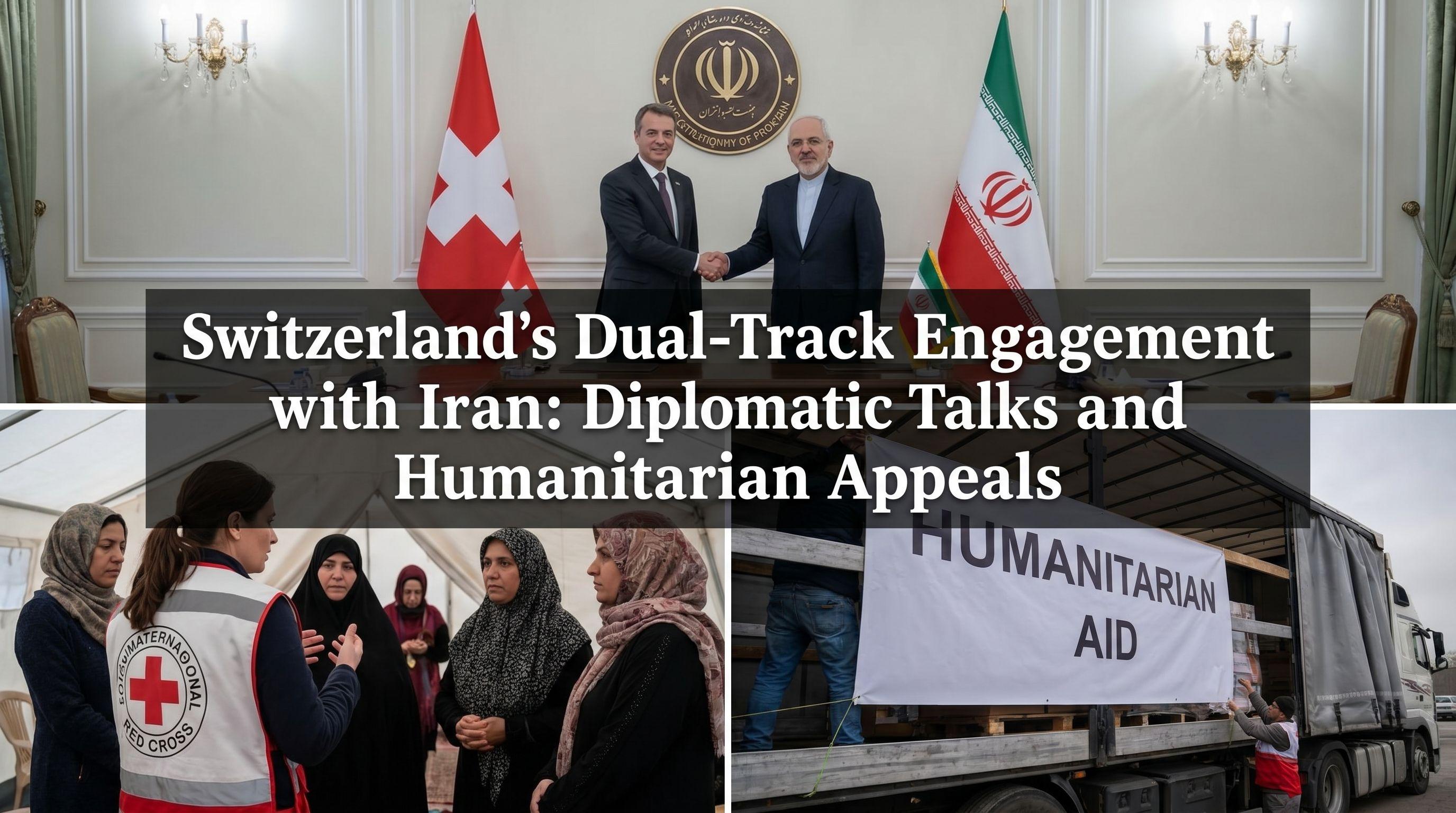 Switzerland's Dual-Track Engagement with Iran: Diplomatic Talks and Humanitarian Appeals