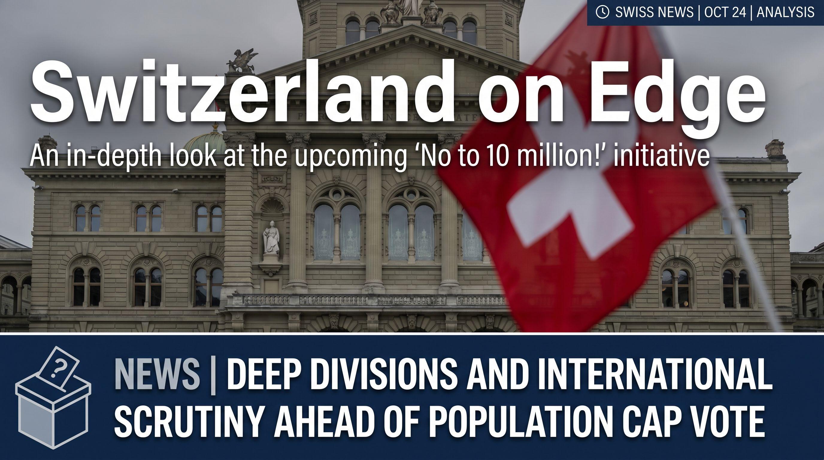 Switzerland on Edge: Deep Divisions and International Scrutiny Ahead of Population Cap Vote
