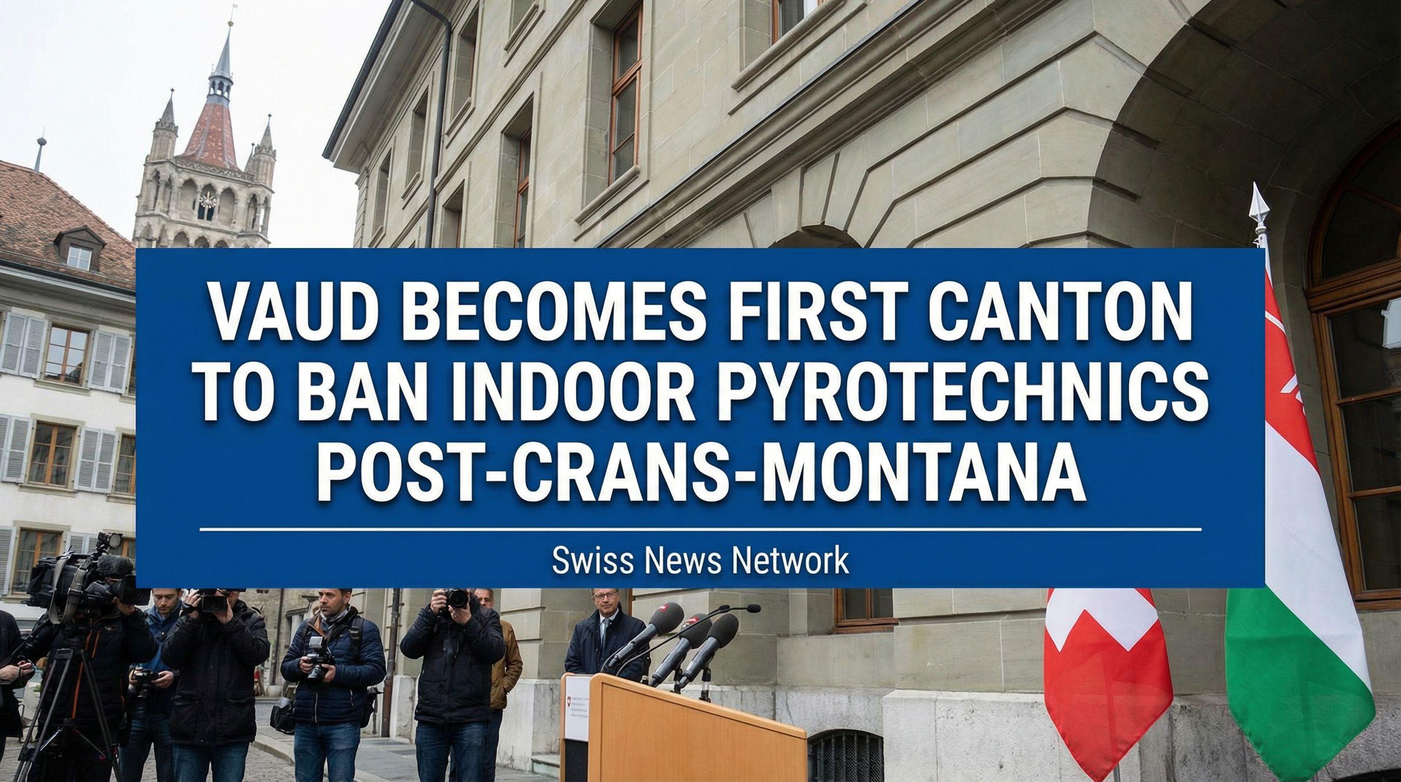 Vaud Becomes First Canton to Ban Indoor Pyrotechnics Post-Crans-Montana