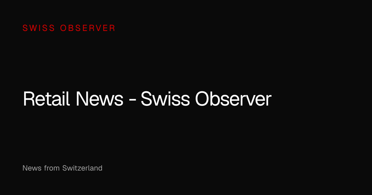 Retail News - Swiss Observer