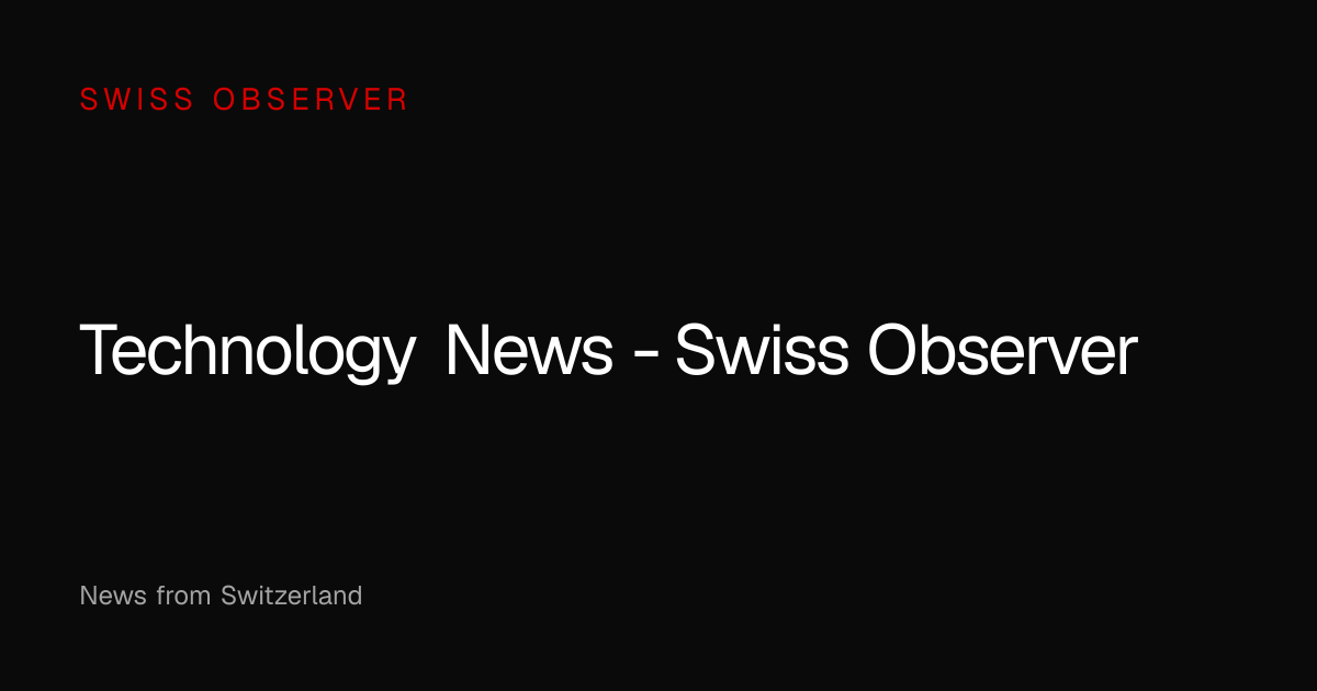 Technology News - Swiss Observer